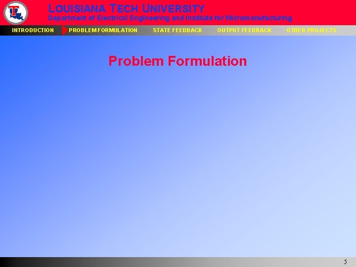 LOUISIANA TECH UNIVERSITY Department of Electrical Engineering and Institute for Micromanufacturing INTRODUCTION PROBLEM FORMULATION