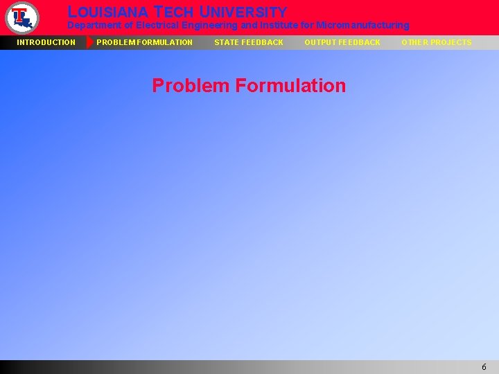 LOUISIANA TECH UNIVERSITY Department of Electrical Engineering and Institute for Micromanufacturing INTRODUCTION PROBLEM FORMULATION