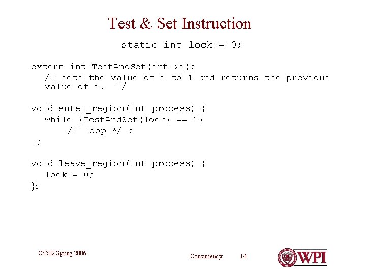 Test & Set Instruction static int lock = 0; extern int Test. And. Set(int