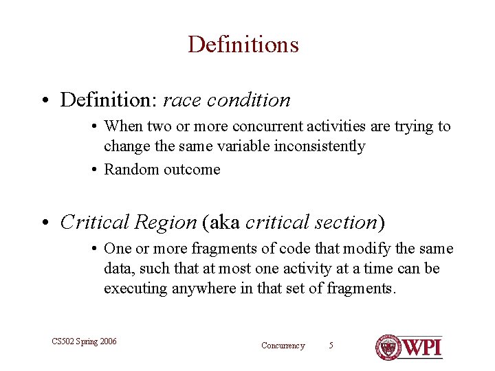 Definitions • Definition: race condition • When two or more concurrent activities are trying