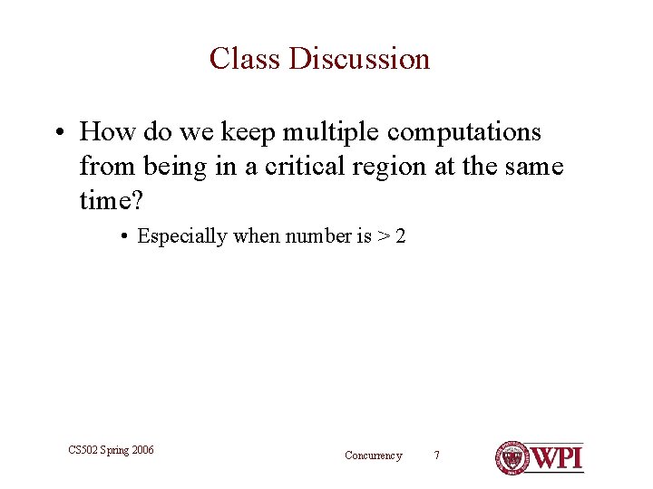 Class Discussion • How do we keep multiple computations from being in a critical
