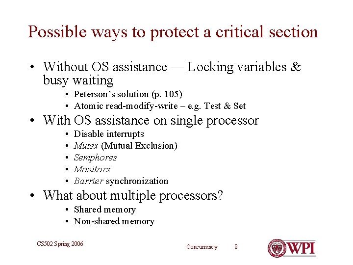 Possible ways to protect a critical section • Without OS assistance — Locking variables
