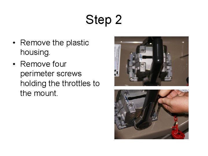 Step 2 • Remove the plastic housing. • Remove four perimeter screws holding the