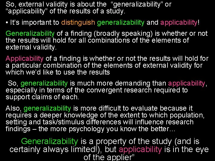 So, external validity is about the “generalizability” or “applicability” of the results of a
