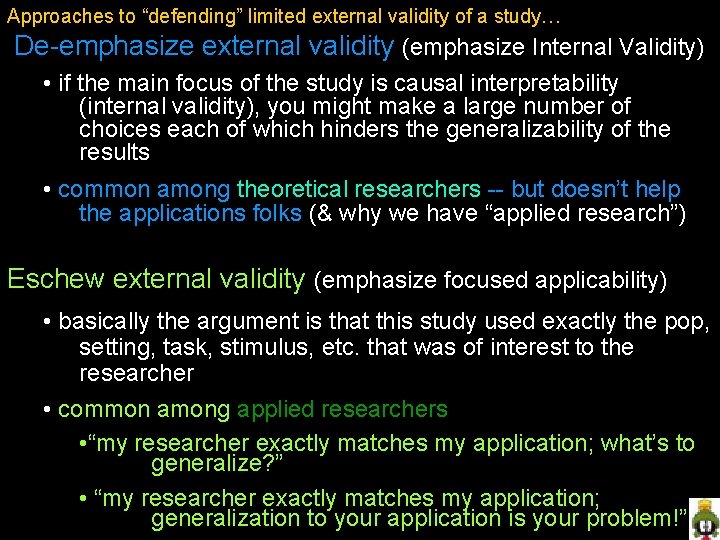 Approaches to “defending” limited external validity of a study… De-emphasize external validity (emphasize Internal