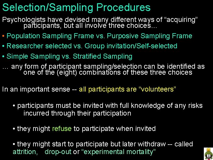 Selection/Sampling Procedures Psychologists have devised many different ways of “acquiring” participants, but all involve