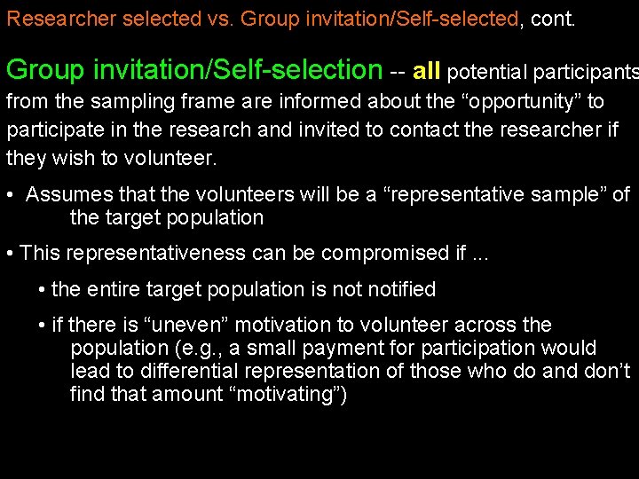 Researcher selected vs. Group invitation/Self-selected, cont. Group invitation/Self-selection -- all potential participants from the