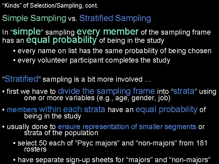 “Kinds” of Selection/Sampling, cont. Simple Sampling vs. Stratified Sampling In “simple” sampling every member