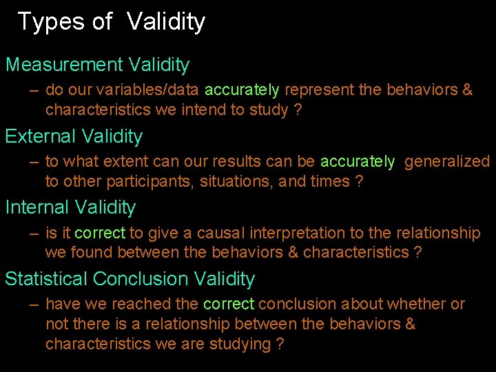 Types of Validity Measurement Validity – do our variables/data accurately represent the behaviors &