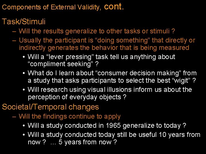 Components of External Validity, cont. Task/Stimuli – Will the results generalize to other tasks