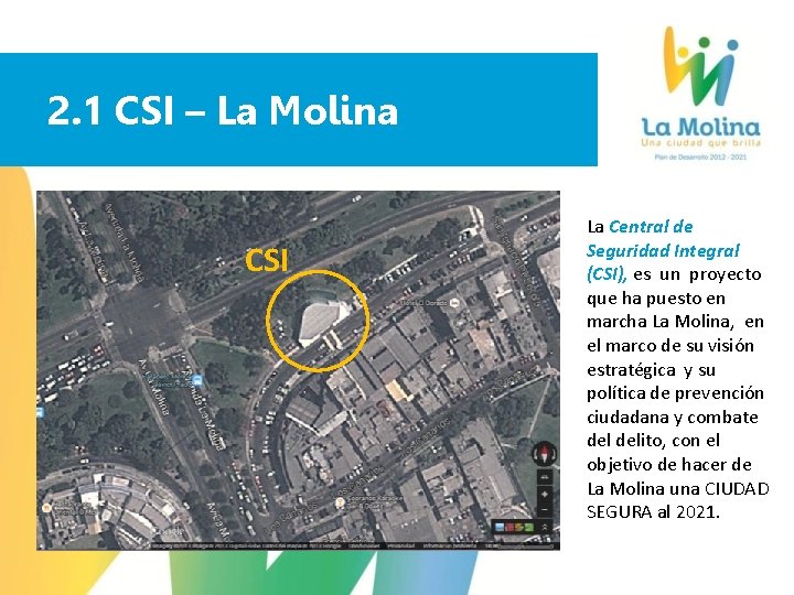 2. 1 CSI – La Molina CSI La Central de Seguridad Integral (CSI), es