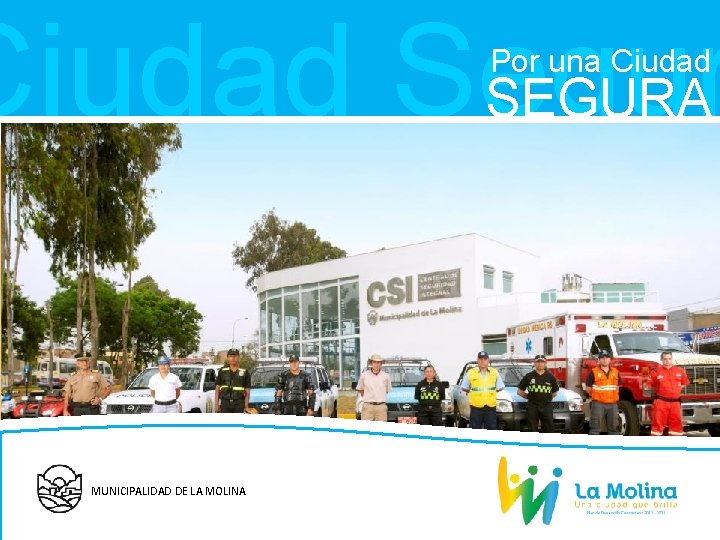 Ciudad Segur SEGURA Por una Ciudad MUNICIPALIDAD DE LA MOLINA 