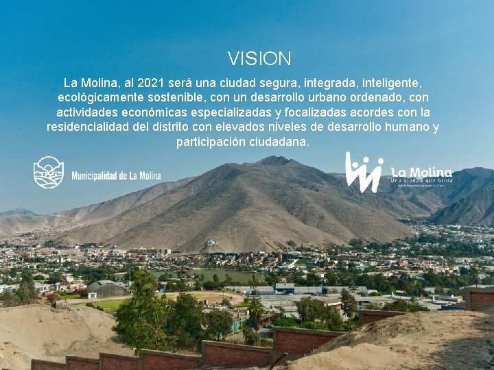 VISION La Molina, al 2021 será una ciudad segura, integrada, inteligente, ecológicamente sostenible, con