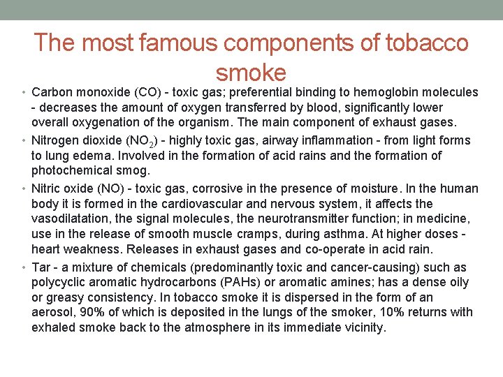 The most famous components of tobacco smoke • Carbon monoxide (CO) - toxic gas;