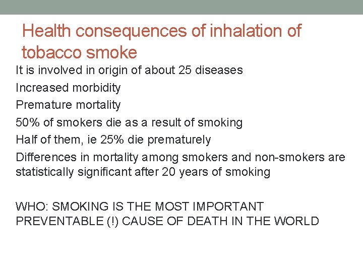 Health consequences of inhalation of tobacco smoke It is involved in origin of about