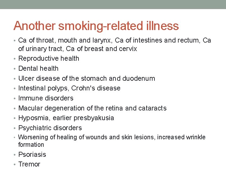 Another smoking-related illness • Ca of throat, mouth and larynx, Ca of intestines and