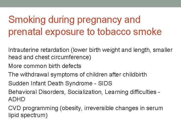 Smoking during pregnancy and prenatal exposure to tobacco smoke Intrauterine retardation (lower birth weight