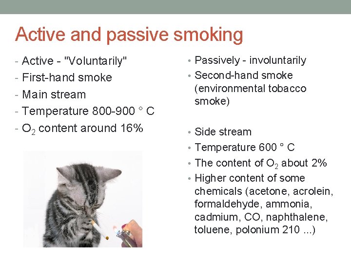 Active and passive smoking - Active - "Voluntarily" • Passively - involuntarily - First-hand