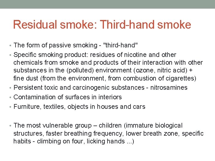 Residual smoke: Third-hand smoke • The form of passive smoking - "third-hand" • Specific