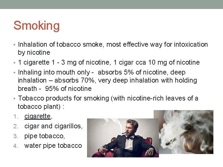 Smoking • Inhalation of tobacco smoke, most effective way for intoxication by nicotine •