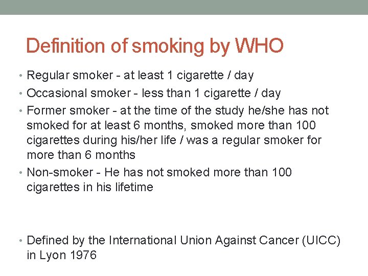 Definition of smoking by WHO • Regular smoker - at least 1 cigarette /