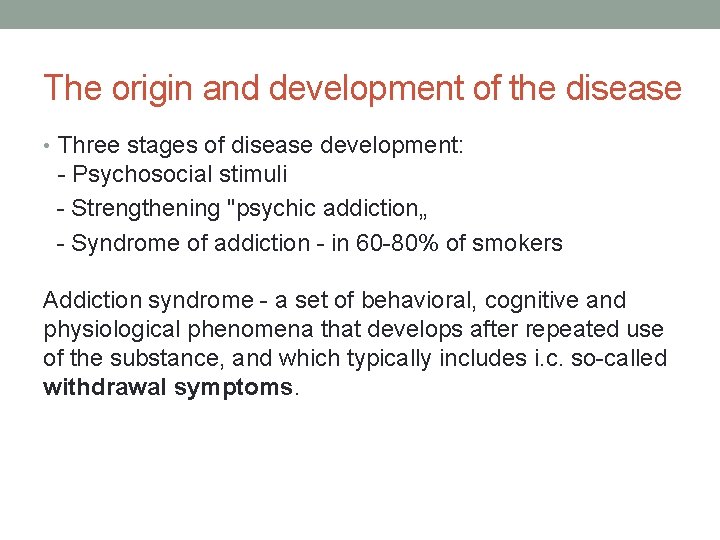 The origin and development of the disease • Three stages of disease development: -