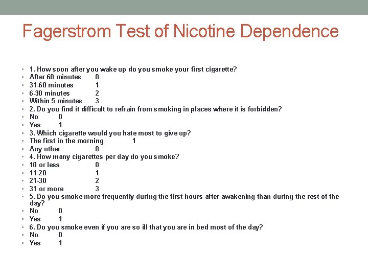 Fagerstrom Test of Nicotine Dependence • • • • • • 1. How soon