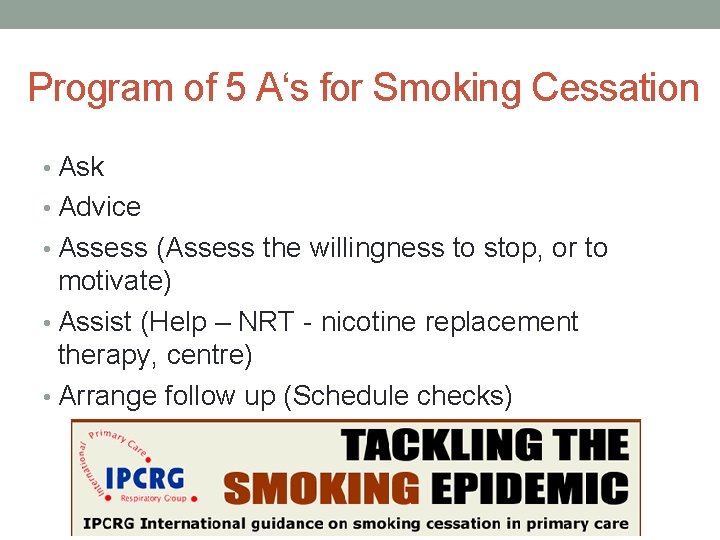 Program of 5 A‘s for Smoking Cessation • Ask • Advice • Assess (Assess