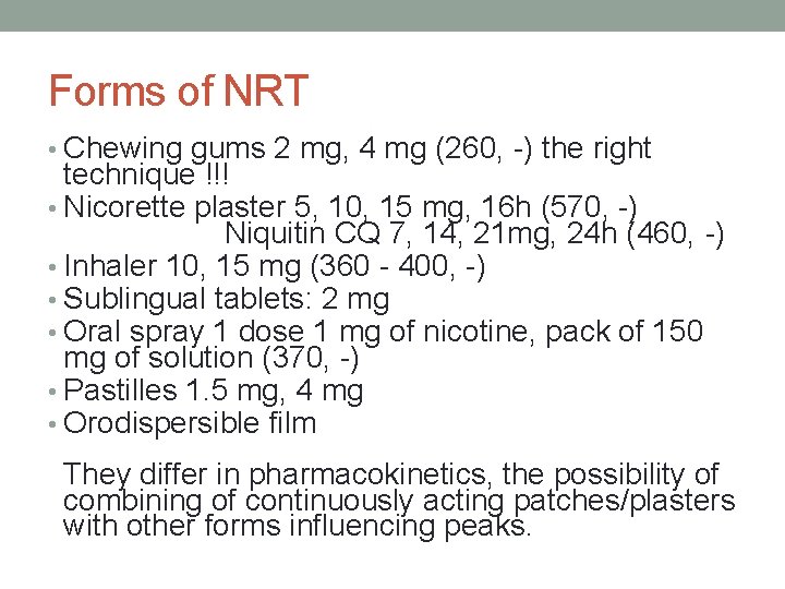 Forms of NRT • Chewing gums 2 mg, 4 mg (260, -) the right