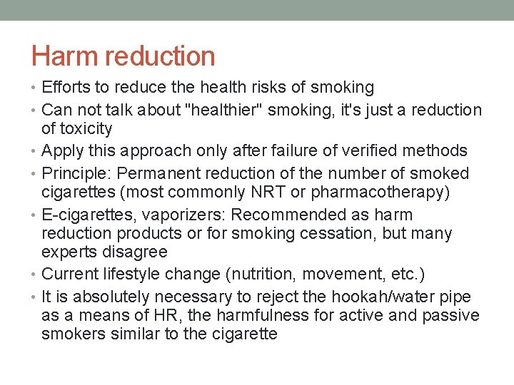 Harm reduction • Efforts to reduce the health risks of smoking • Can not