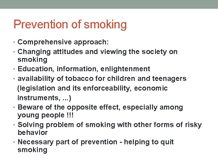 Prevention of smoking • Comprehensive approach: • Changing attitudes and viewing the society on