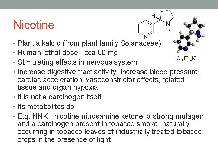 Nicotine • Plant alkaloid (from plant family Solanaceae) • Human lethal dose - cca