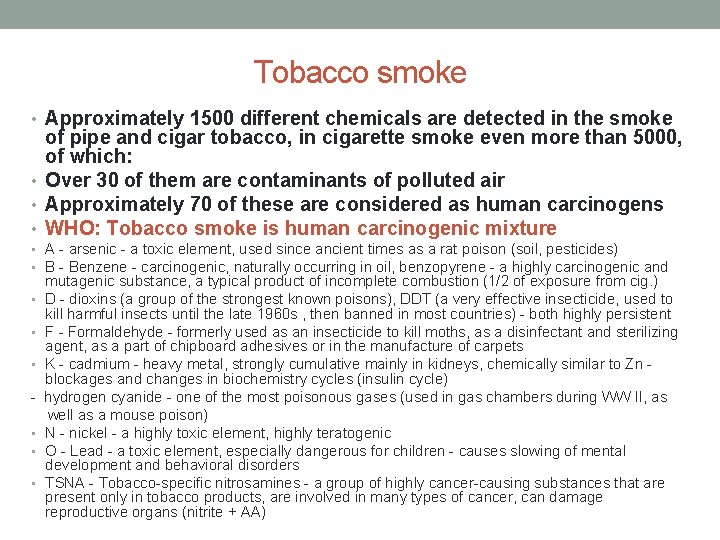 Tobacco smoke • Approximately 1500 different chemicals are detected in the smoke of pipe