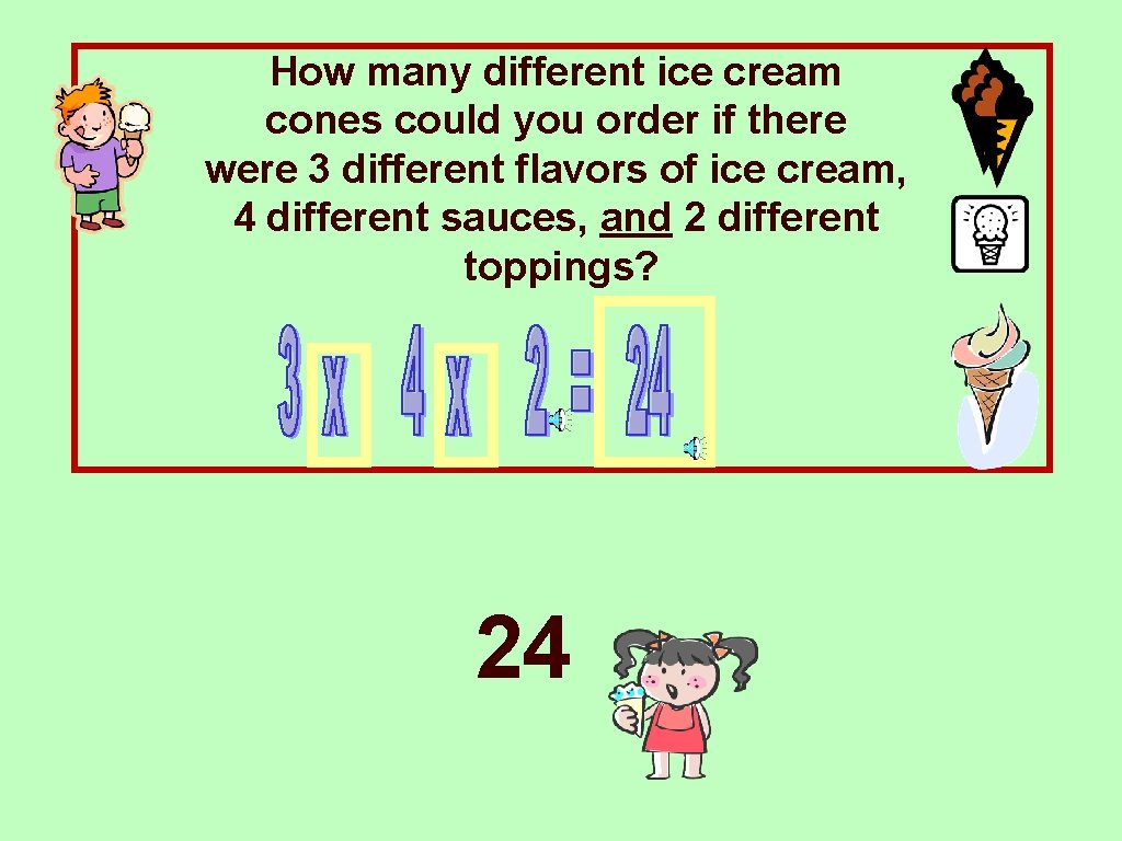 How many different ice cream cones could you order if there were 3 different