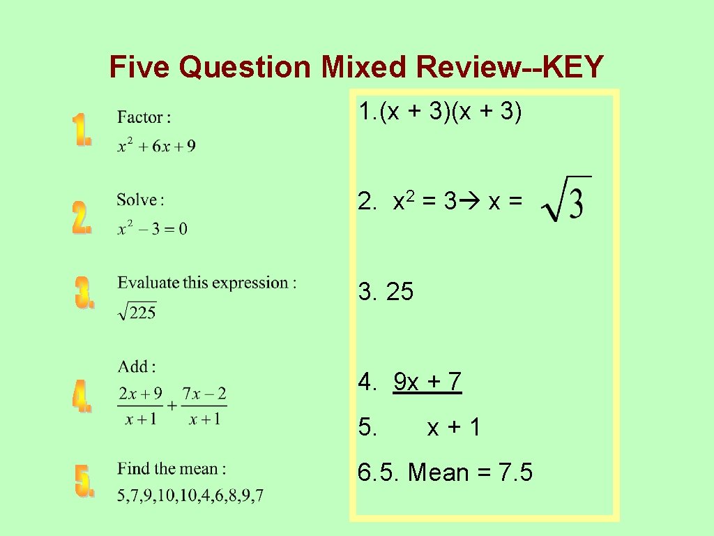 Five Question Mixed Review--KEY 1. (x + 3) 2. x 2 = 3 x