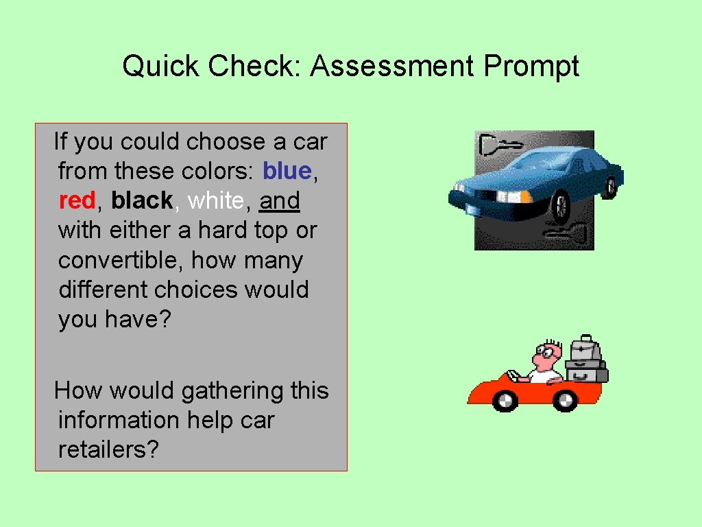 Quick Check: Assessment Prompt If you could choose a car from these colors: blue,