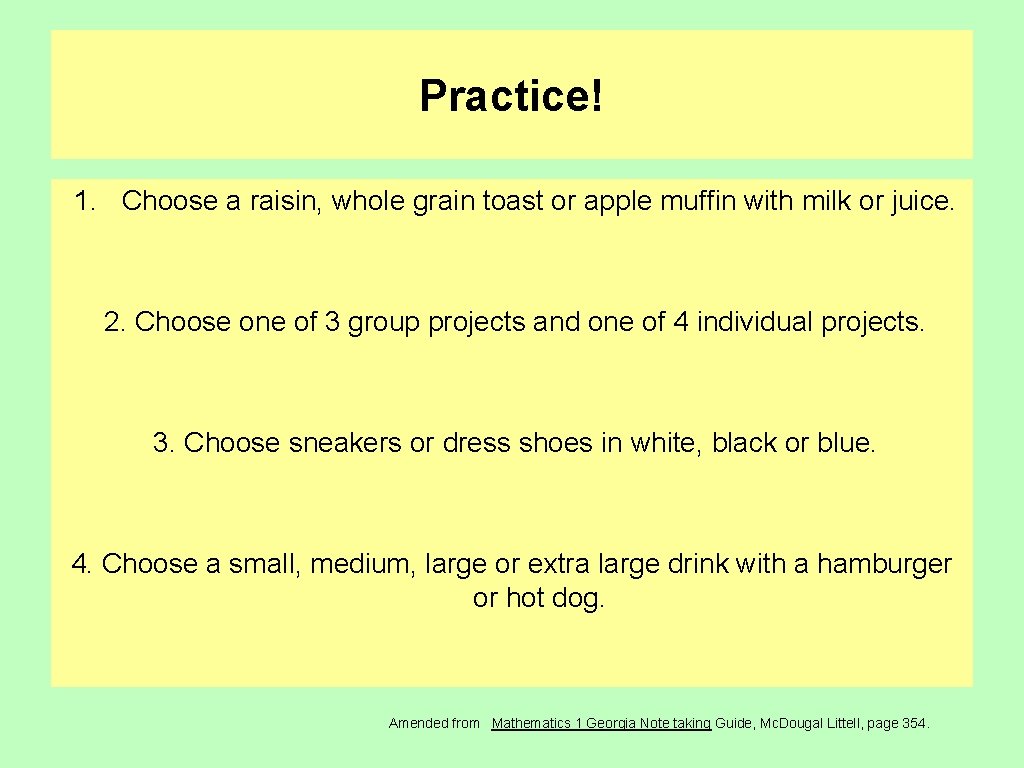 Practice! 1. Choose a raisin, whole grain toast or apple muffin with milk or