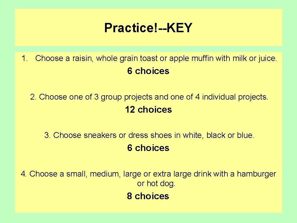 Practice!--KEY 1. Choose a raisin, whole grain toast or apple muffin with milk or