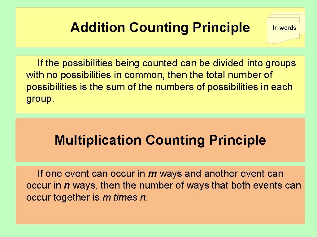 Addition Counting Principle In words If the possibilities being counted can be divided into