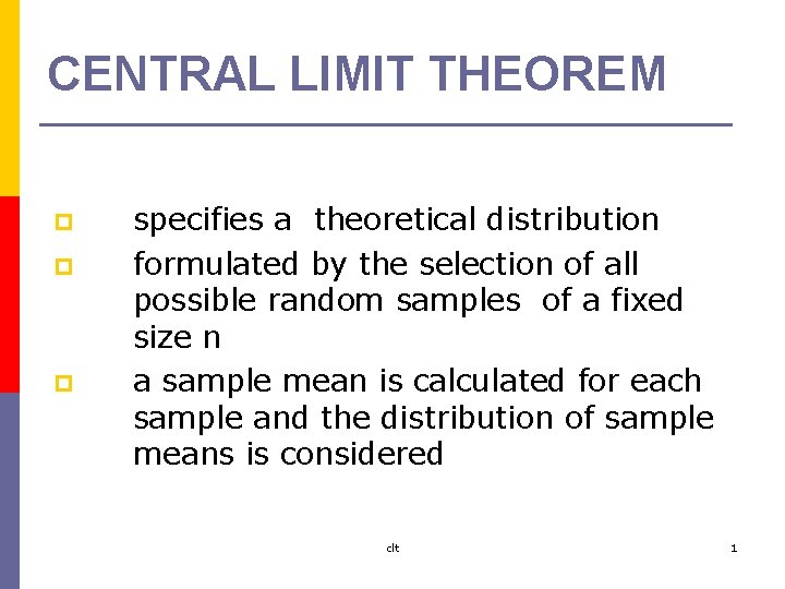 CENTRAL LIMIT THEOREM p p p specifies a theoretical distribution formulated by the selection