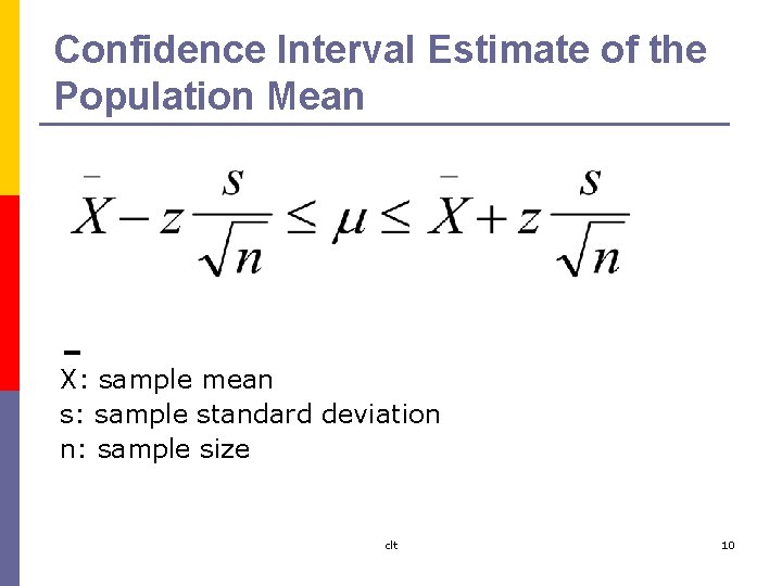 Confidence Interval Estimate of the Population Mean -X: sample mean s: sample standard deviation