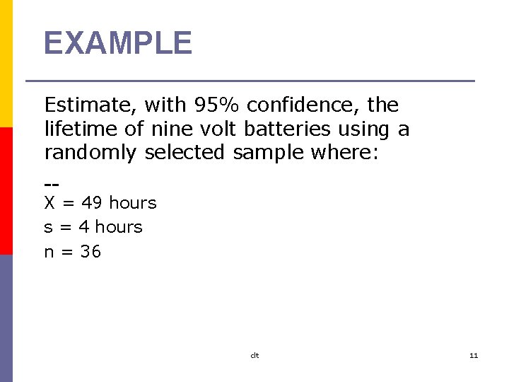 EXAMPLE Estimate, with 95% confidence, the lifetime of nine volt batteries using a randomly