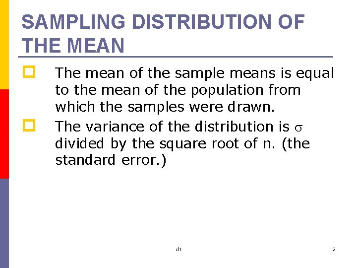 SAMPLING DISTRIBUTION OF THE MEAN p p The mean of the sample means is