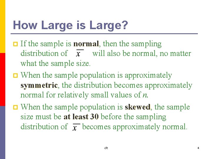 How Large is Large? If the sample is normal, normal then the sampling distribution