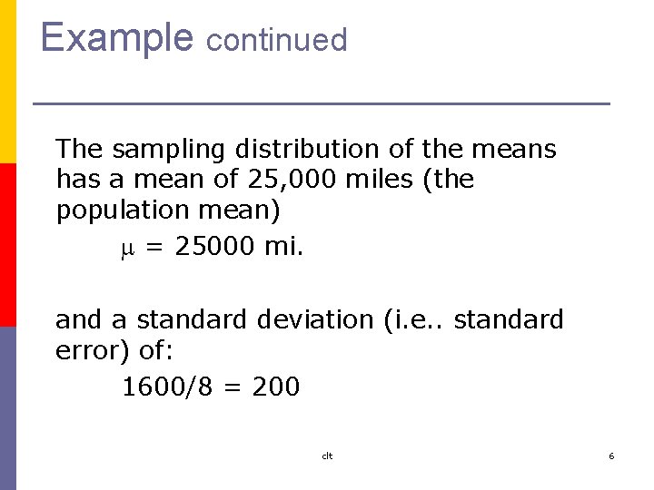 Example continued The sampling distribution of the means has a mean of 25, 000