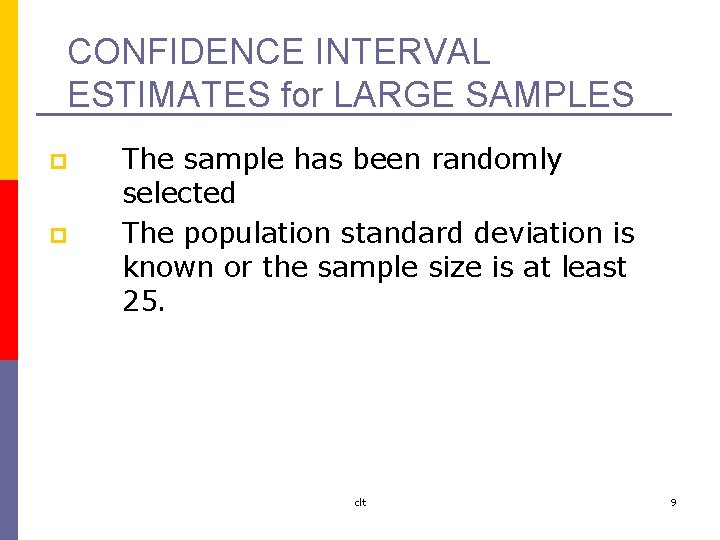 CONFIDENCE INTERVAL ESTIMATES for LARGE SAMPLES p p The sample has been randomly selected