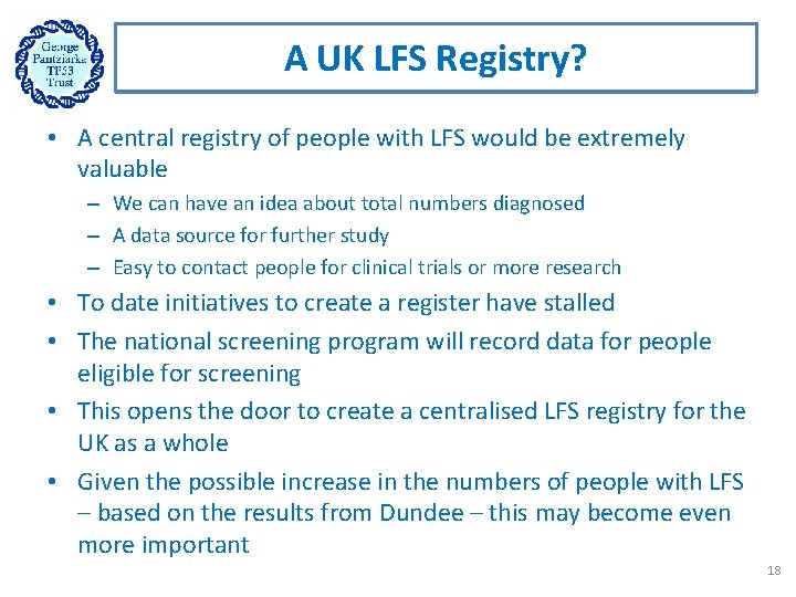 A UK LFS Registry? • A central registry of people with LFS would be