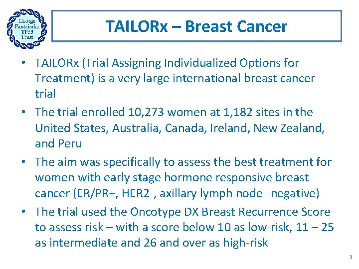 TAILORx – Breast Cancer • TAILORx (Trial Assigning Individualized Options for Treatment) is a
