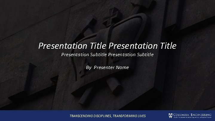 Presentation Title Presentation Subtitle By Presenter Name TRANSCENDING DISCIPLINES, TRANSFORMING LIVES 