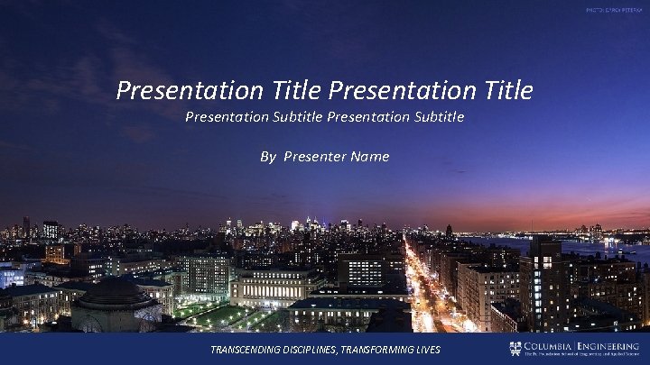 Presentation Title Presentation Subtitle By Presenter Name TRANSCENDING DISCIPLINES, TRANSFORMING LIVES 